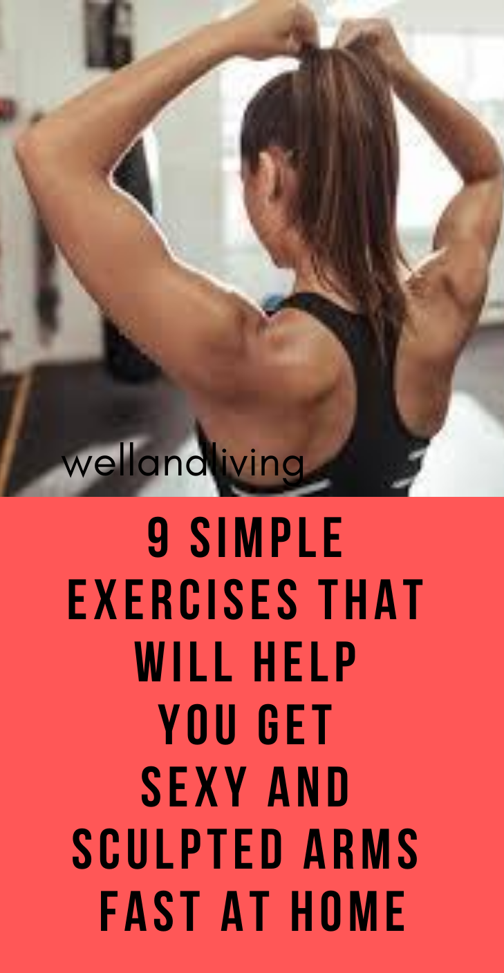 9 Simple Exercises That Will Help You Get Sexy And Sculpted Arms Fast