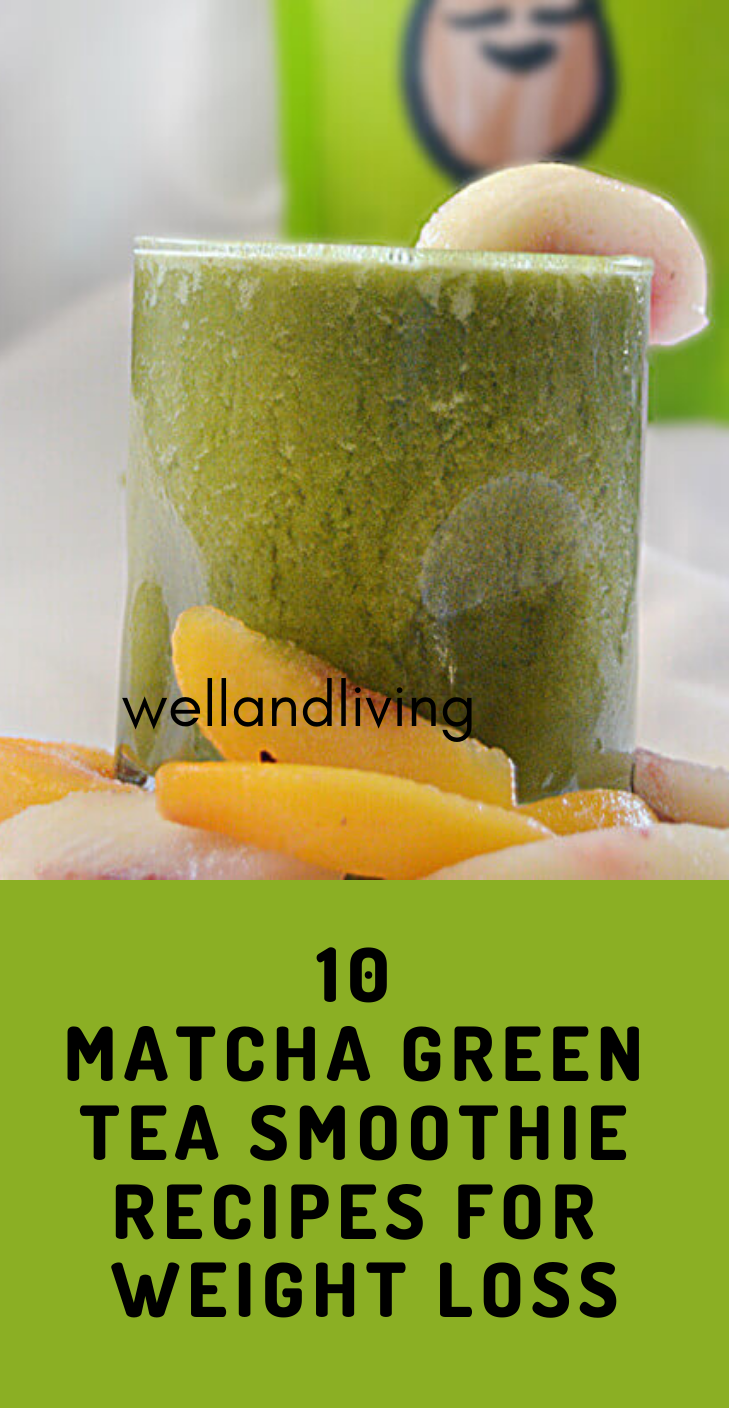 10 Matcha Green Tea Smoothie Recipes for Weight Loss Saayla