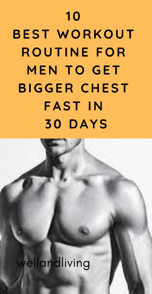 10 Best Workout Routine for Men to Get Bigger Chest Fast In 30 Days